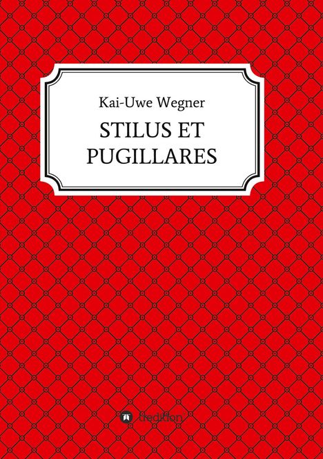 Kai-Uwe Wegner: Stilus Et Pugillares, Buch