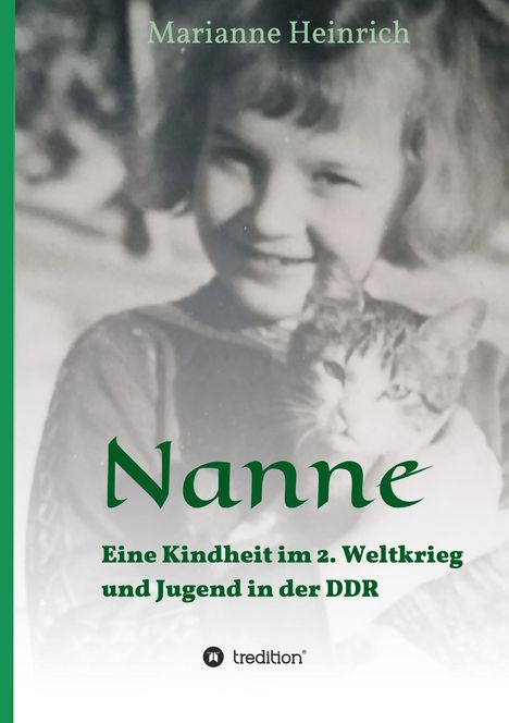 Marianne Heinrich: Nanne - Eine Kindheit im 2. Weltkrieg und Jugend in der DDR, Buch