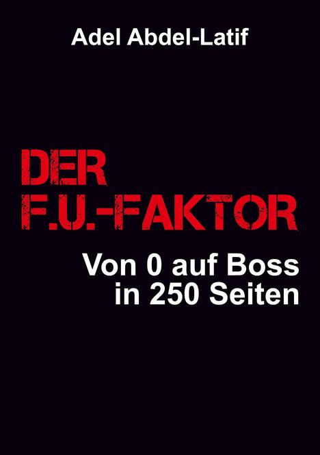 Adel Abdel-Latif: Der F.U.-Faktor, Buch