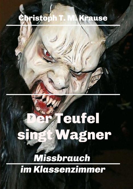 Christoph T. M. Krause: Der Teufel singt Wagner, Buch