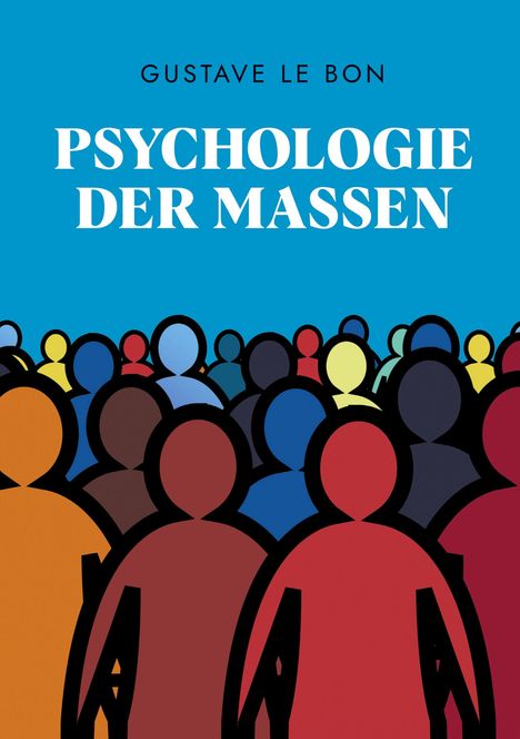 Gustave Le Bon: Psychologie der Massen, Buch