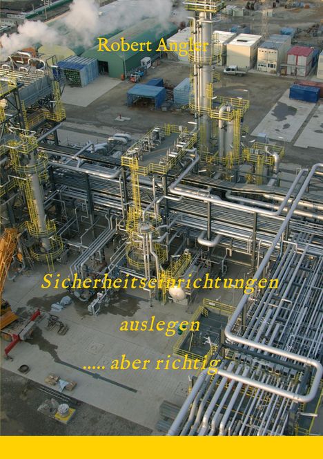 Robert Angler: Sicherheitseinrichtungen auslegen ....aber richtig!, Buch