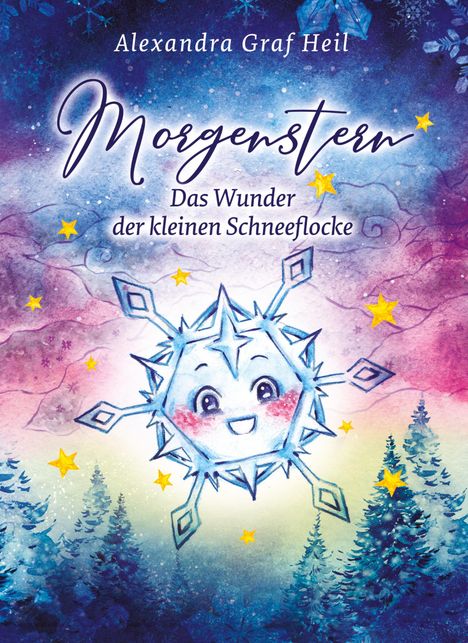 Alexandra Graf Heil: Morgenstern - Das Wunder der kleinen Schneeflocke, Buch