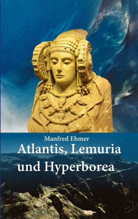 Manfred Ehmer: Atlantis, Lemuria und Hyperborea, Buch