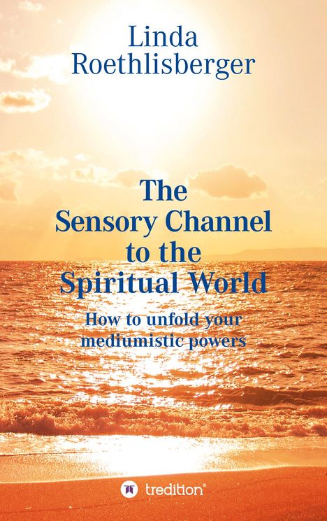 Linda Vera Roethlisberger: The Sensory Channel to the Spiritual World, Buch