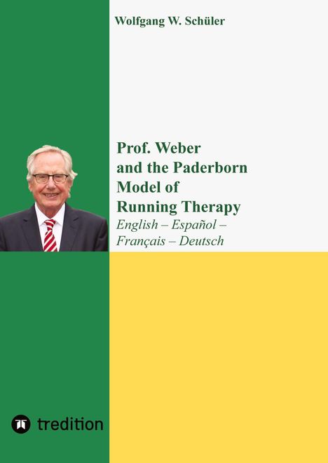 Text: "Wolfgang W. Schüler, Prof. Weber and the Paderborn Model of Running Therapy, English – Español – Français – Deutsch." Links ein Mann im Anzug vor einem grünen Hintergrund. Unten ein Logo und der Text "tredition". Rechts ist der Hintergrund gelb und weiß.