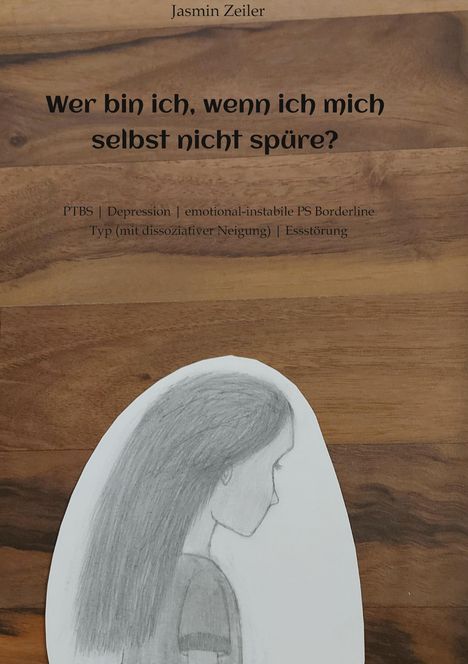 Jasmin Zeiler: Wer bin ich, wenn ich mich selbst nicht spüre?, Buch