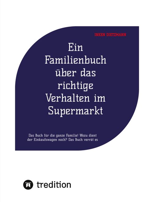 Inken Dietzmann: Ein Familienbuch über das richtige Verhalten im Supermarkt, Buch
