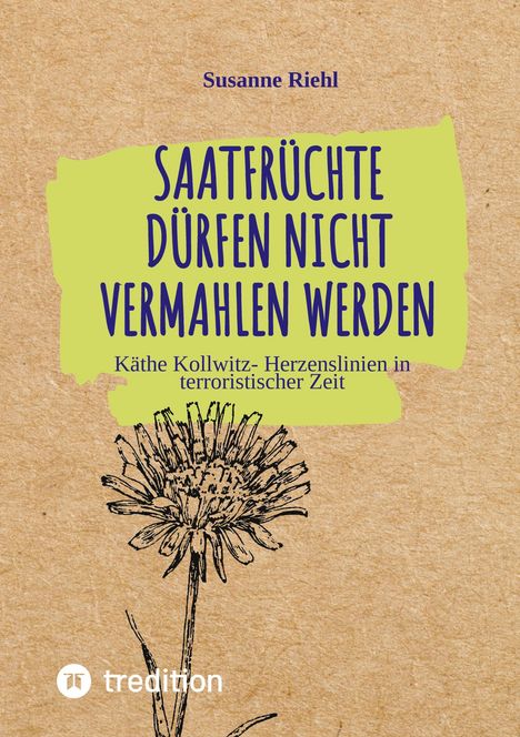 Susanne Riehl: Saatfrüchte dürfen nicht vermahlen werden, Buch