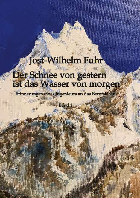 Jost-Wilhelm Fuhr: Der Schnee von gestern ist das Wasser von morgen, Buch