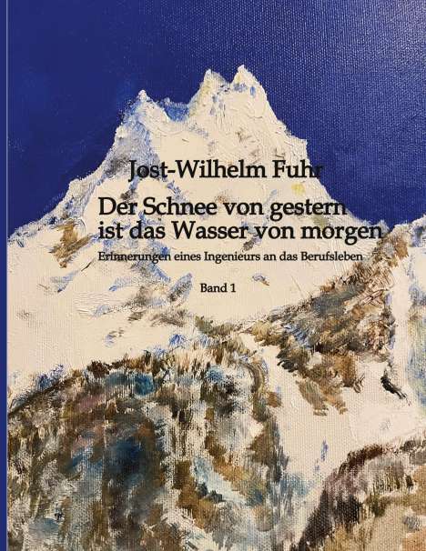 Jost-Wilhelm Fuhr: Der Schnee von gestern ist das Wasser von morgen, Buch