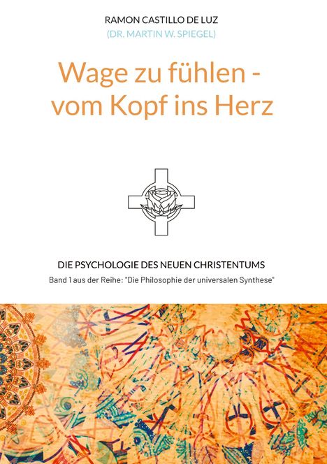 (Dr. Martin W. Spiegel), Ramon Castillo de Luz: Wage zu fühlen - vom Kopf ins Herz, Buch