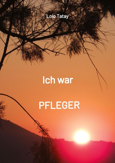 Lolo Tatay: Ich war PFLEGER, Buch