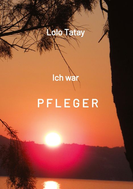 Lolo Tatay: Ich war PFLEGER, Buch