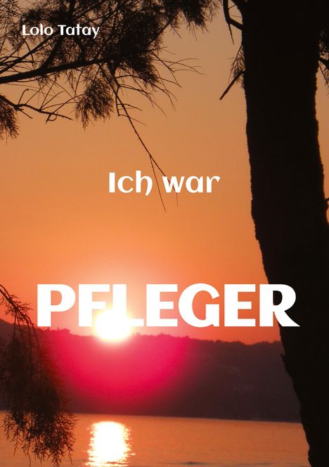 Lolo Tatay: Ich war PFLEGER, Buch