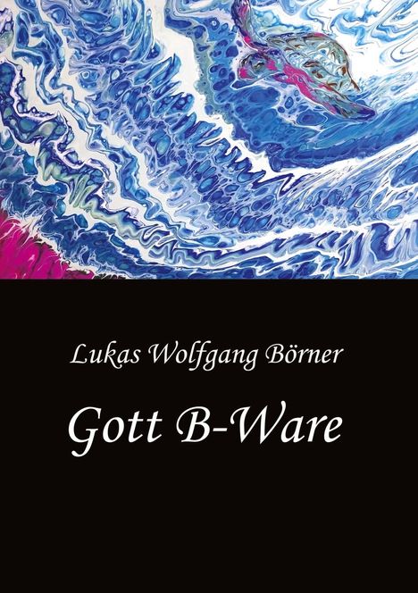 Lukas Wolfgang Börner: Gott B-Ware, Buch