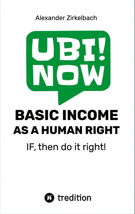 Alexander Zirkelbach: BASIC INCOME AS A HUMAN RIGHT - IF, then do it right!, Buch