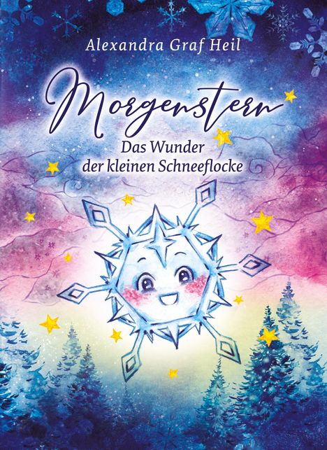 Alexandra Graf Heil: Morgenstern - Das Wunder der kleinen Schneeflocke, Buch