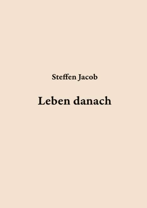 Steffen Jacob: Leben danach, Buch