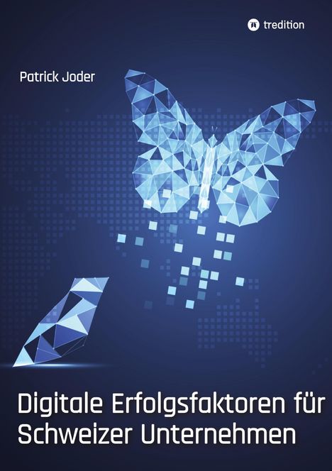 Patrick Joder: Digitale Erfolgsfaktoren für Schweizer Unternehmen, Buch