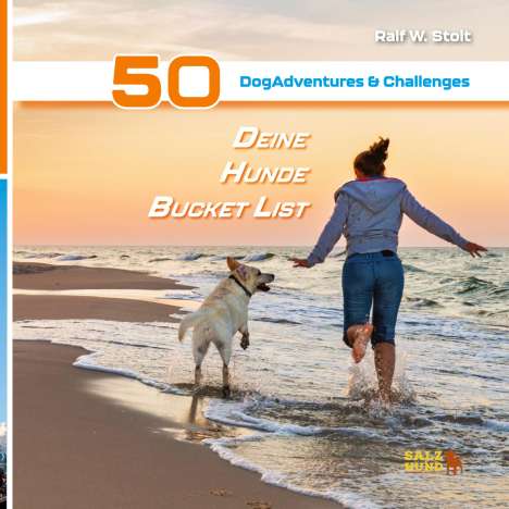 Ralf W. Stolt: Deine Hunde Bucket List - 50 DogAdventures &amp; Challenges, Buch