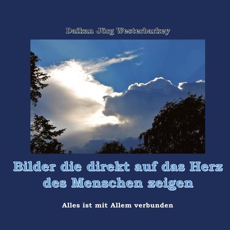 Daikan Jörg Westerbarkey: Bilder die direkt auf das Herz des Menschen zeigen, Buch