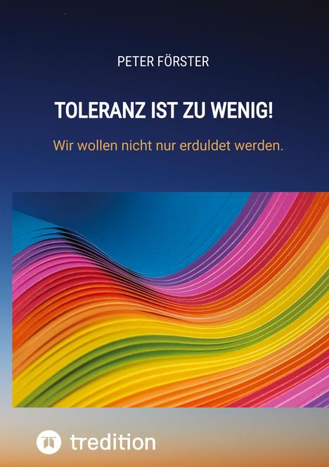 Peter Förster: Toleranz ist zu wenig!, Buch