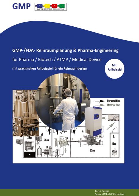 Parviz Bayegi: GMP- -/FDA- Reinraumplanung &amp; Pharma-Engineering für Pharma / Biotech / ATMP / Medical Device, Buch