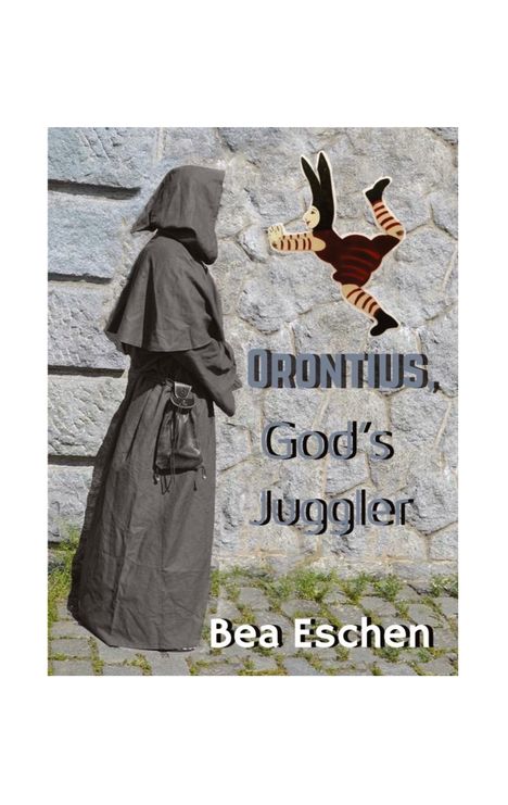 Bea Eschen: Orontius, God's Juggler, Buch
