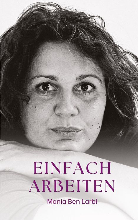 Monia Ben Larbi: Einfach Arbeiten, Buch