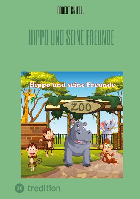 Robert Knittel: Hippo und seine Freunde, Buch
