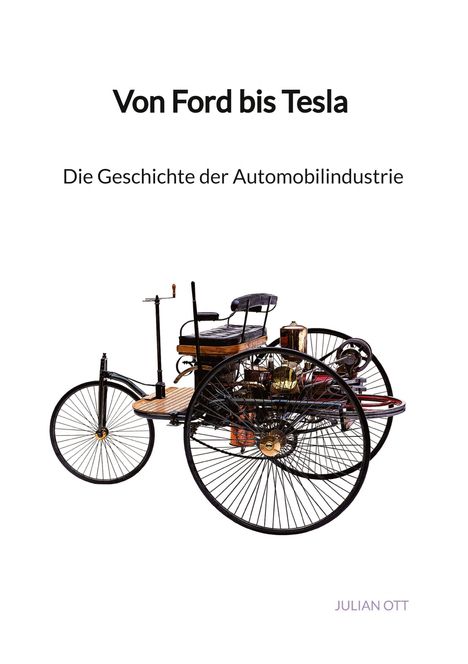 Julian Ott: Von Ford bis Tesla - Die Geschichte der Automobilindustrie, Buch