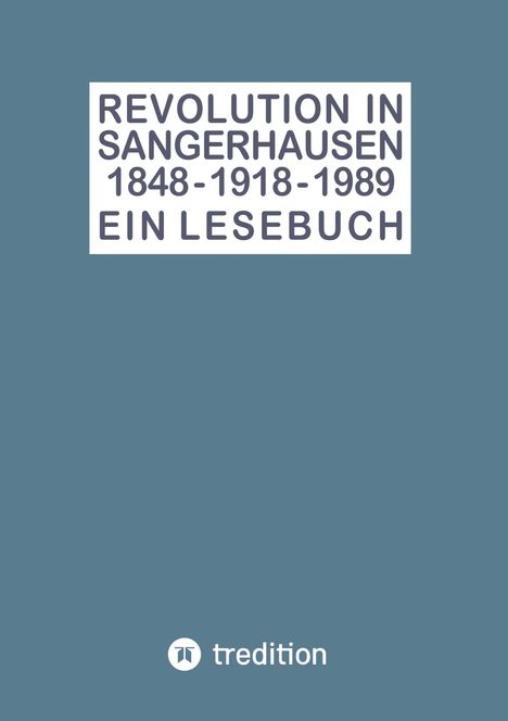 Holger Hüttel: Revolution in Sangerhausen 1848 - 1918 - 1989, Buch
