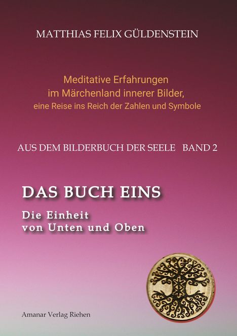 Matthias Felix Güldenstein: DAS BUCH EINS; Die Märchen vom Froschkönig und vom Eisenhans; Der goldene Ball; Märchenmeditationen; Der Magier als Aleph im Tarot;, Buch