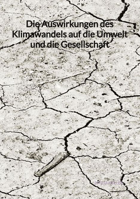 Emilia Heller: Die Auswirkungen des Klimawandels auf die Umwelt und die Gesellschaft, Buch