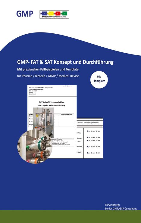 Parviz Bayegi: GMP- FAT &amp; SAT Konzept und Durchführung mit praxisnahen Fallbeispielen und Templates, Buch