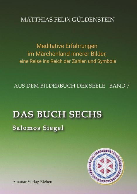 Matthias Felix Güldenstein: DAS BUCH SECHS; Davidsstern und Gleichgewicht; Die sechs Diener; Die Tarot-Sechser mit den Liebenden und dem Teufel; Die Runen des FUTARK;, Buch