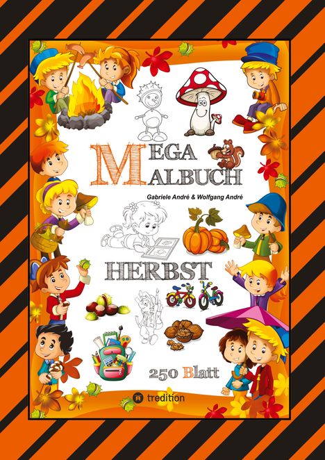 Wolfgang André: Mega Malbuch - 250 Tolle Motive - Kreatives Malen - Herbst - Märchenwelten - Baumhaus - Tiere - Jahreszeit - Kids, Buch