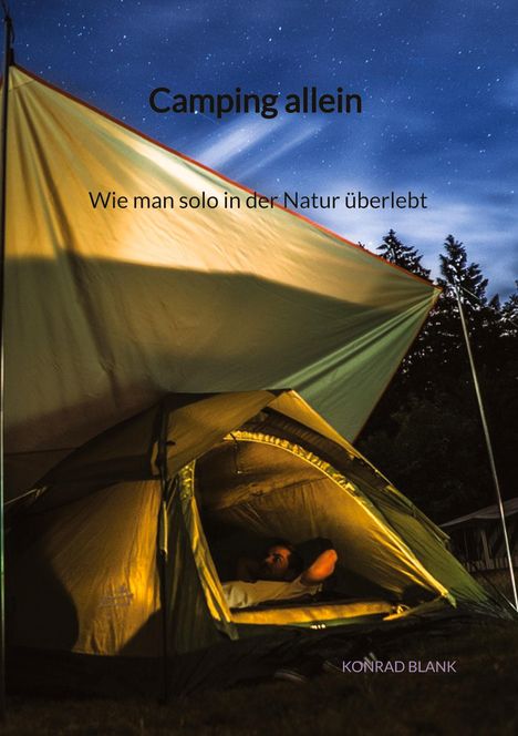 Konrad Blank: Blank, K: Camping allein - Wie man solo in der Natur überleb, Buch