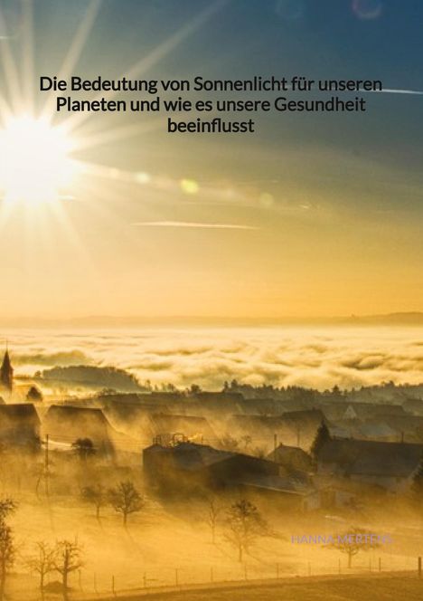 Hanna Mertens: Die Bedeutung von Sonnenlicht für unseren Planeten und wie es unsere Gesundheit beeinflusst, Buch