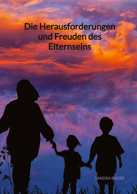 Sandra Bader: Die Herausforderungen und Freuden des Elternseins, Buch