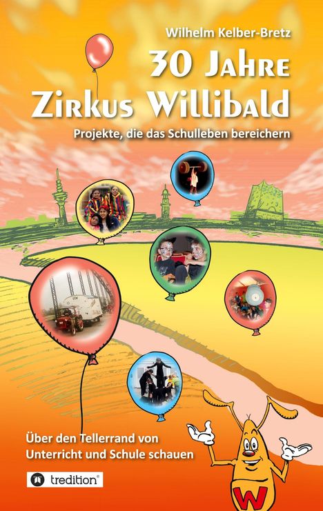 Wilhelm Kelber-Bretz: 30 Jahre Zirkus Willibald, Buch