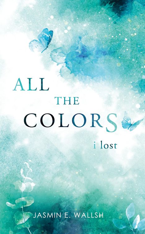 Jasmin E. Wallsh: All the Colors I Lost, Buch