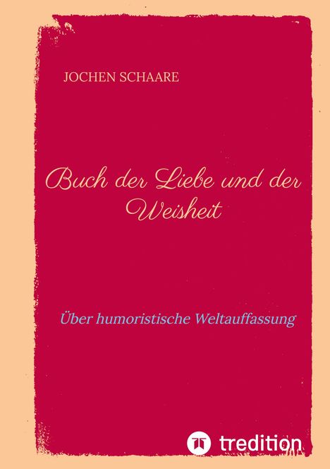 Jochen Schaare: Buch der Liebe und der Weisheit, Buch