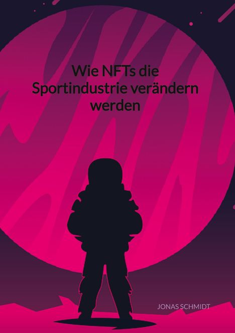 Jonas Schmidt: Wie NFTs die Sportindustrie verändern werden, Buch