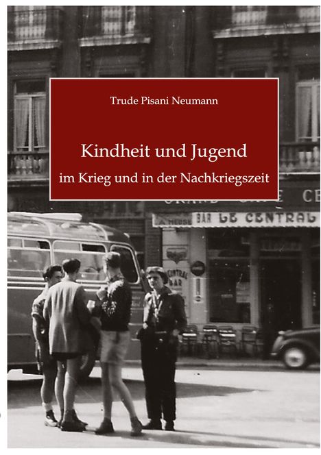 Trude Pisani Neumann: Kindheit und Jugend im Krieg und in der Nachkriegszeit, Buch