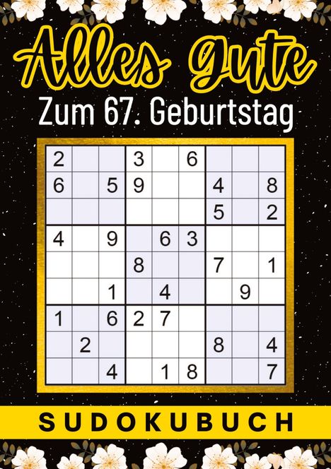 Isamrätsel Verlag: 67 Geburtstag Geschenk | Alles Gute zum 67. Geburtstag - Sudoku, Buch