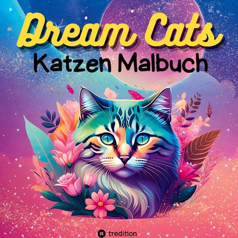 Kenya Kooper: Katzen Malbuch Dream Cats Ausmalbuch mit 30 fantasievollen Katzenmotiven zum Ausmalen für Erwachsene, Frauen, Teenager, mit Mandalas Traum Weltall Weltraum, Buch