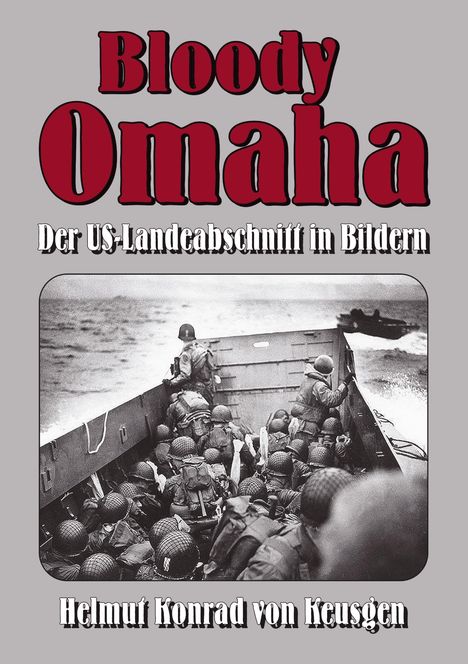 Helmut K von Keusgen: Keusgen, H: Bloody Omaha ¿ Der US-Landeabschnitt in Bildern, Buch