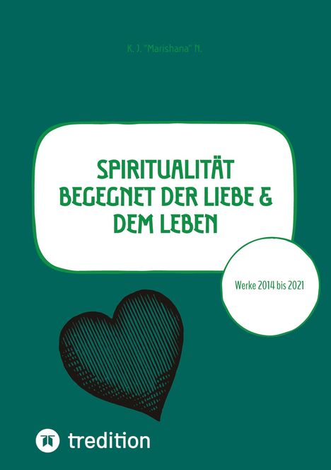 K. J. "Marishana" N.: Spiritualität begegnet der Liebe &amp; dem Leben, Buch